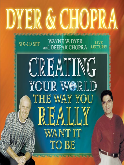 Title details for Creating Your World the Way You Really Want It to Be by Dr. Wayne W. Dyer - Available
